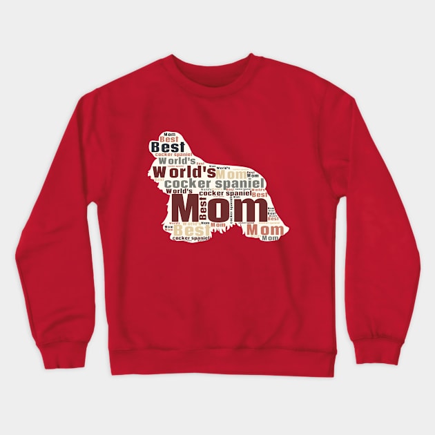 Best Cocker Spaniel mom, best dog mom ever Crewneck Sweatshirt by Country Gal